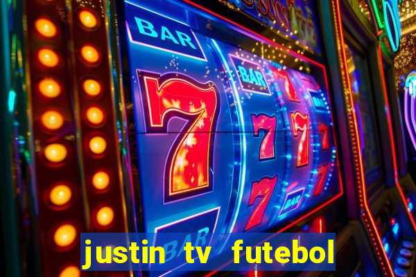 justin tv futebol ao vivo